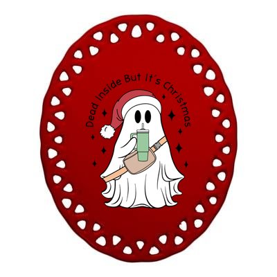 Dead Inside But Its Christmas Boujee Ghost Stanley Tumbler Cute Gift Ceramic Oval Ornament