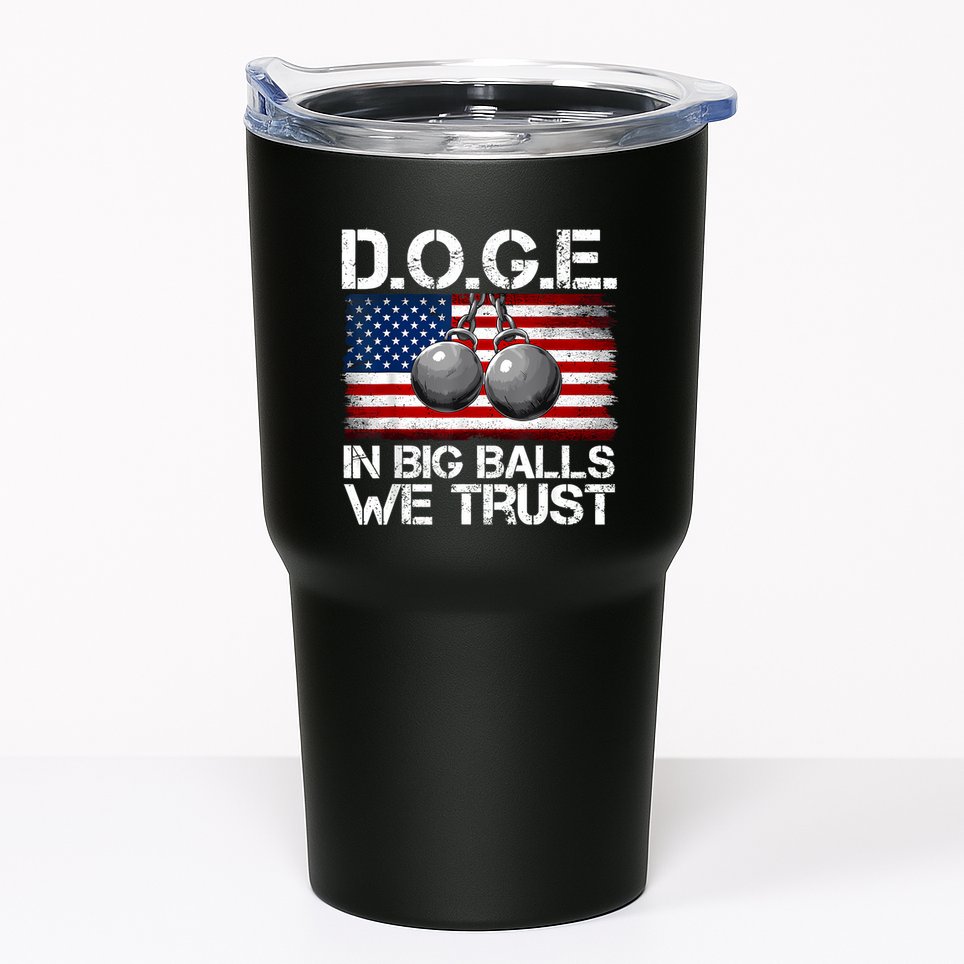 D.O.G.E. In Big Balls We Trust 2025 Tumbler