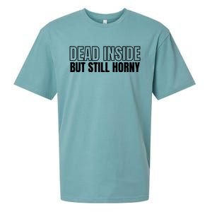 Dead Inside But Still Horny Sueded Cloud Jersey T-Shirt