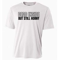 Dead Inside But Still Horny Cooling Performance Crew T-Shirt