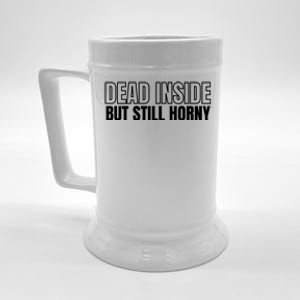 Dead Inside But Still Horny Beer Stein