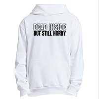 Dead Inside But Still Horny Urban Pullover Hoodie