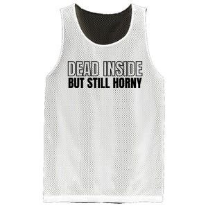 Dead Inside But Still Horny Mesh Reversible Basketball Jersey Tank