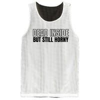 Dead Inside But Still Horny Mesh Reversible Basketball Jersey Tank