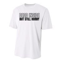 Dead Inside But Still Horny Performance Sprint T-Shirt