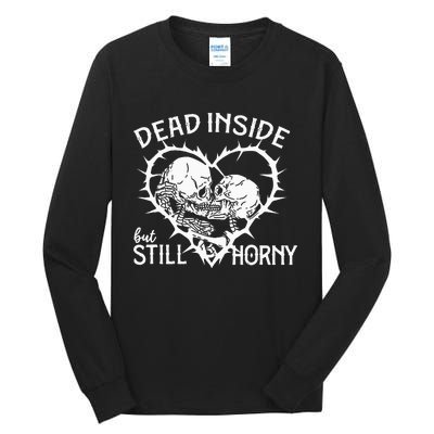 Dead Inside But Still Horny In Spike Heart Tall Long Sleeve T-Shirt