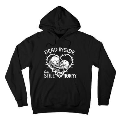 Dead Inside But Still Horny In Spike Heart Tall Hoodie