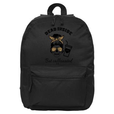 Dead Inside But Caffeinated 16 in Basic Backpack
