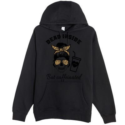 Dead Inside But Caffeinated Premium Pullover Hoodie