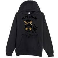 Dead Inside But Caffeinated Premium Pullover Hoodie
