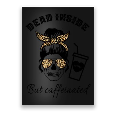 Dead Inside But Caffeinated Poster