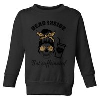 Dead Inside But Caffeinated Toddler Sweatshirt
