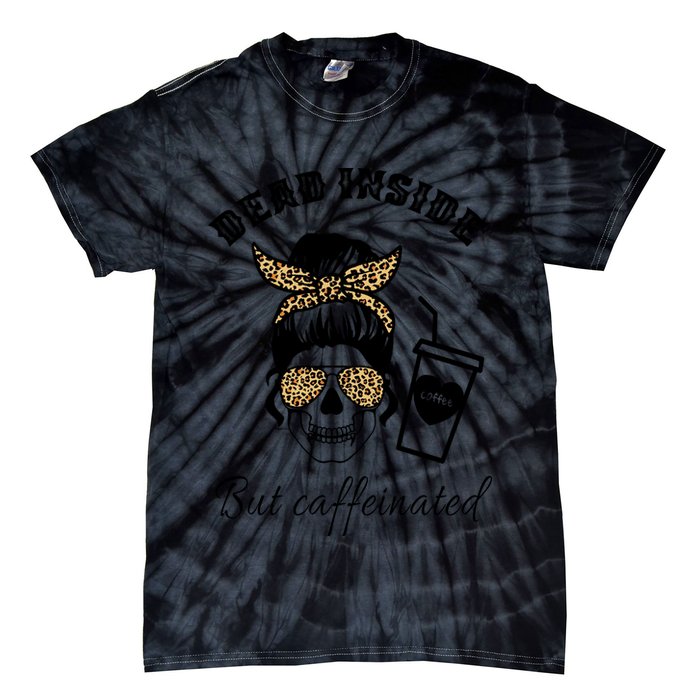 Dead Inside But Caffeinated Tie-Dye T-Shirt
