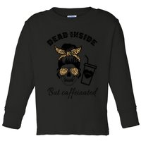 Dead Inside But Caffeinated Toddler Long Sleeve Shirt
