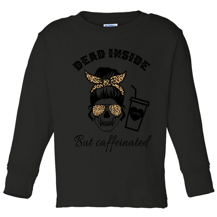 Dead Inside But Caffeinated Toddler Long Sleeve Shirt