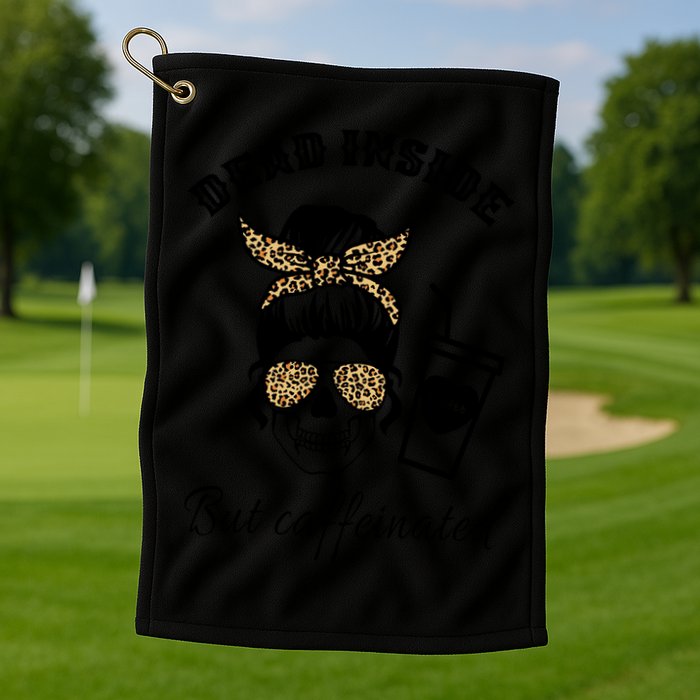Dead Inside But Caffeinated Golf Towel
