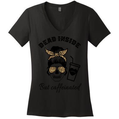 Dead Inside But Caffeinated Women's V-Neck T-Shirt