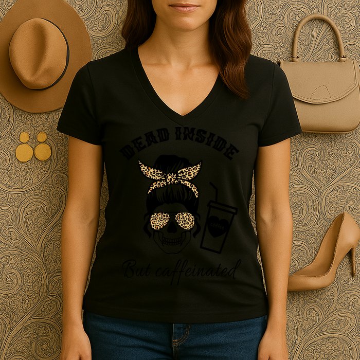 Dead Inside But Caffeinated Women's V-Neck T-Shirt