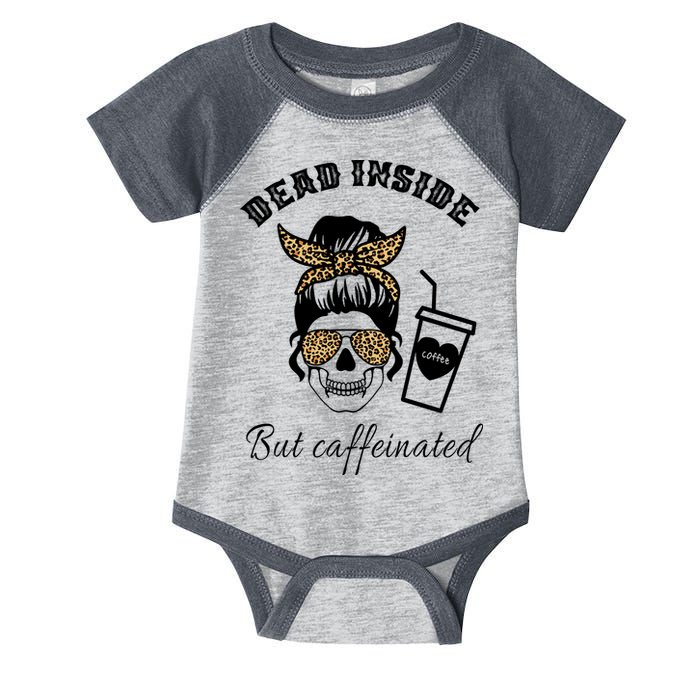 Dead Inside But Caffeinated Infant Baby Jersey Bodysuit