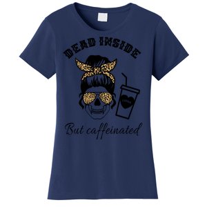 Dead Inside But Caffeinated Women's T-Shirt