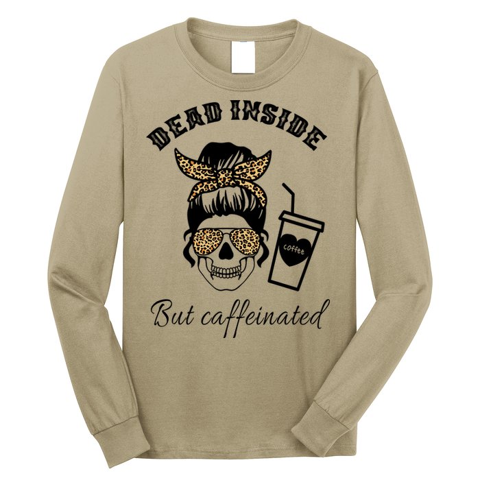 Dead Inside But Caffeinated Long Sleeve Shirt