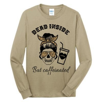Dead Inside But Caffeinated Tall Long Sleeve T-Shirt