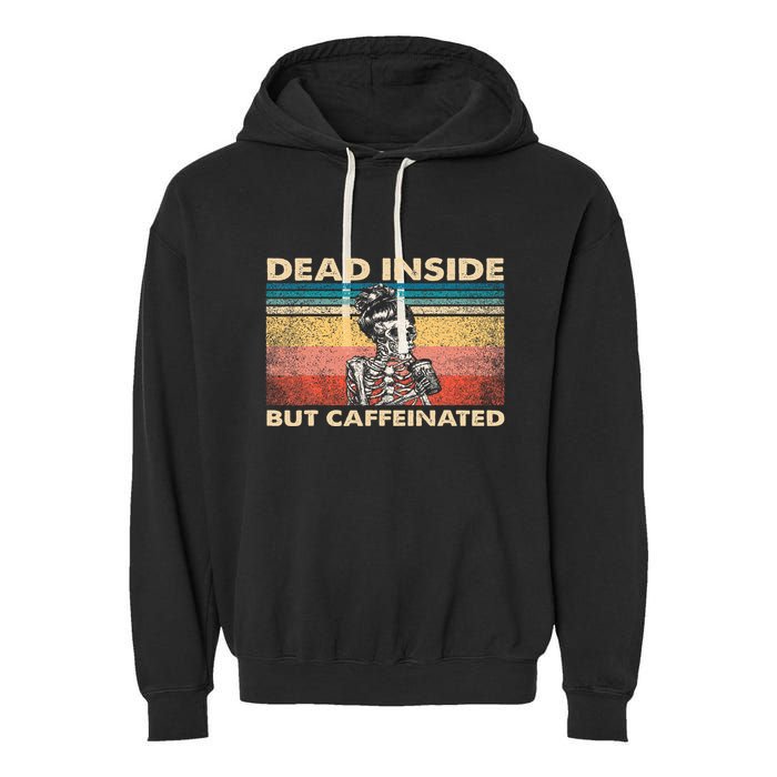 Dead Inside But Caffeinated Garment-Dyed Fleece Hoodie
