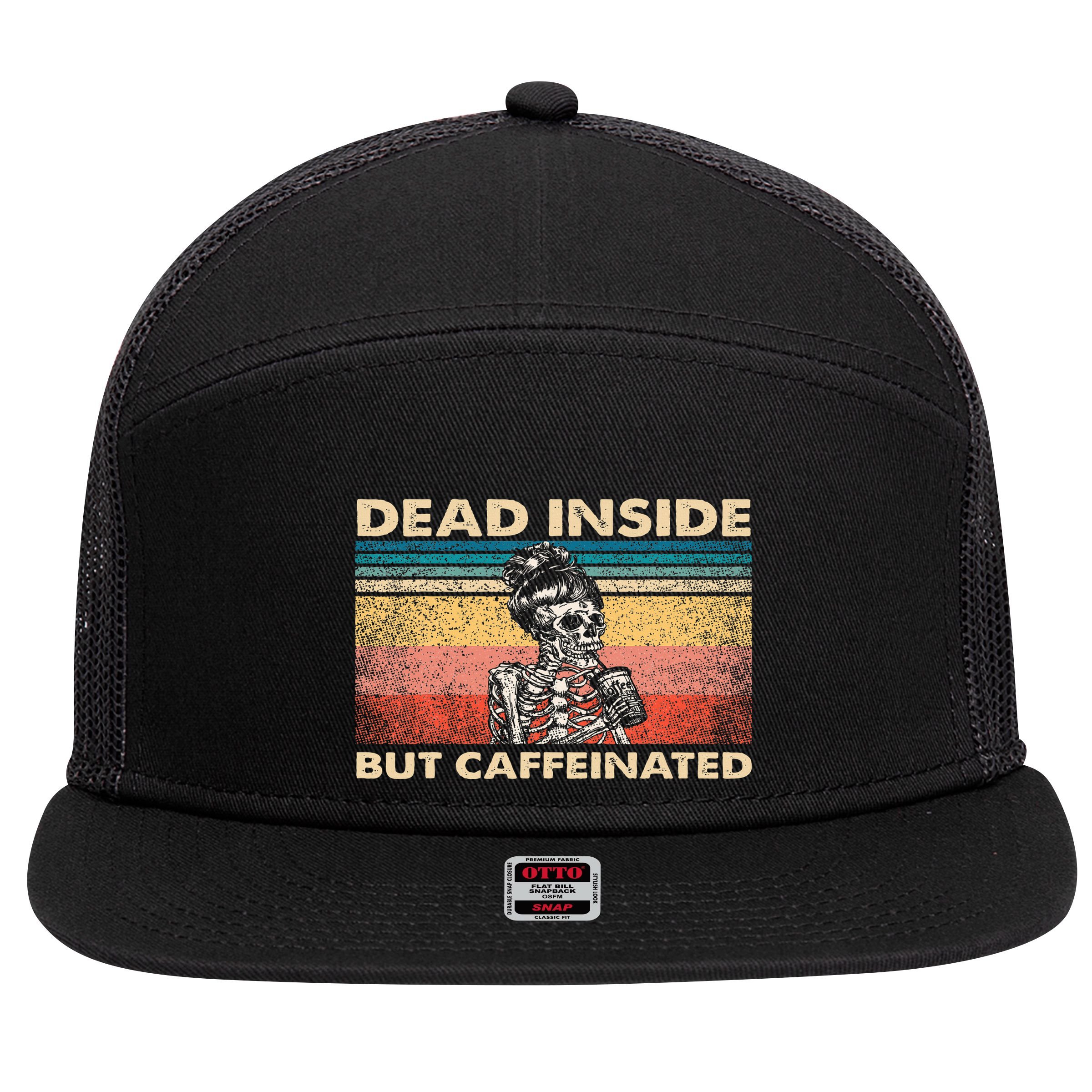 Dead Inside But Caffeinated 7 Panel Mesh Trucker Snapback Hat