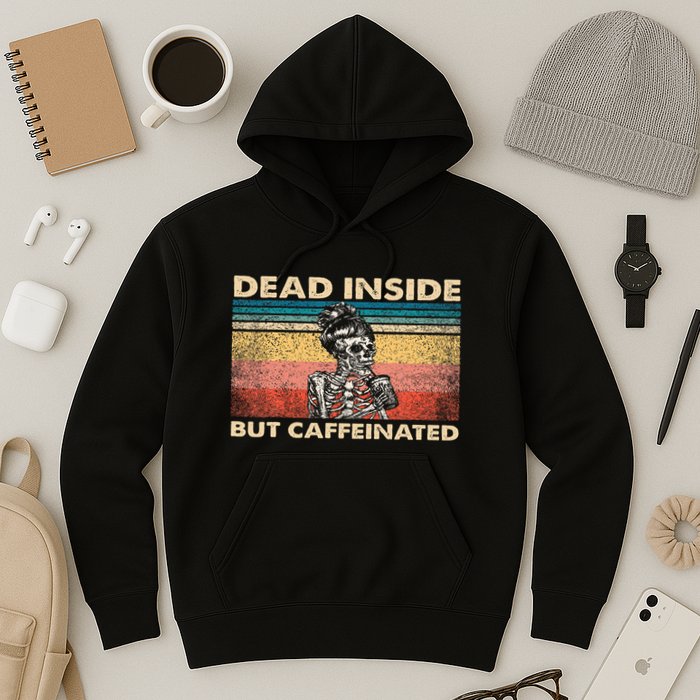 Dead Inside But Caffeinated Hoodie