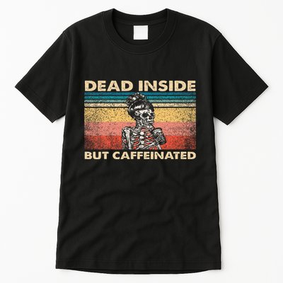 Dead Inside But Caffeinated Tall T-Shirt