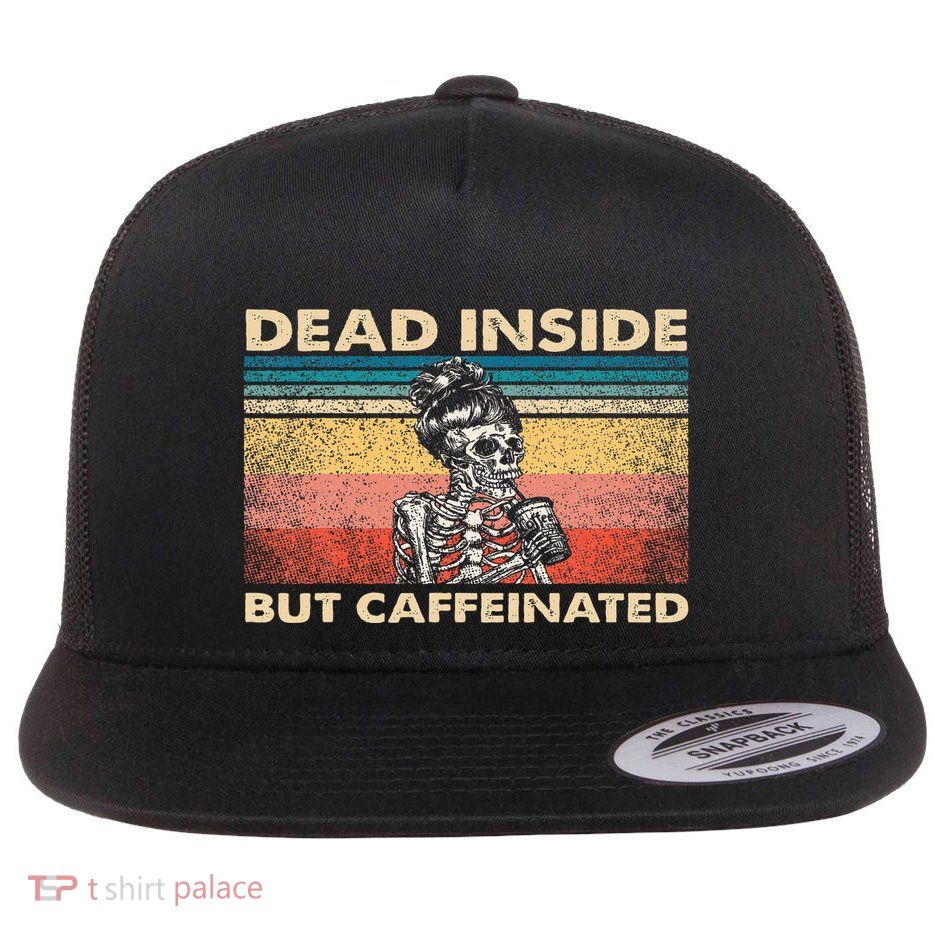 Dead Inside But Caffeinated Flatbill Hat