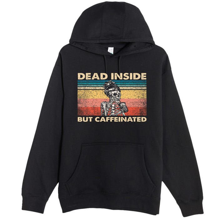 Dead Inside But Caffeinated Premium Pullover Hoodie