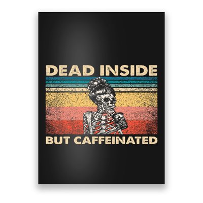 Dead Inside But Caffeinated Poster