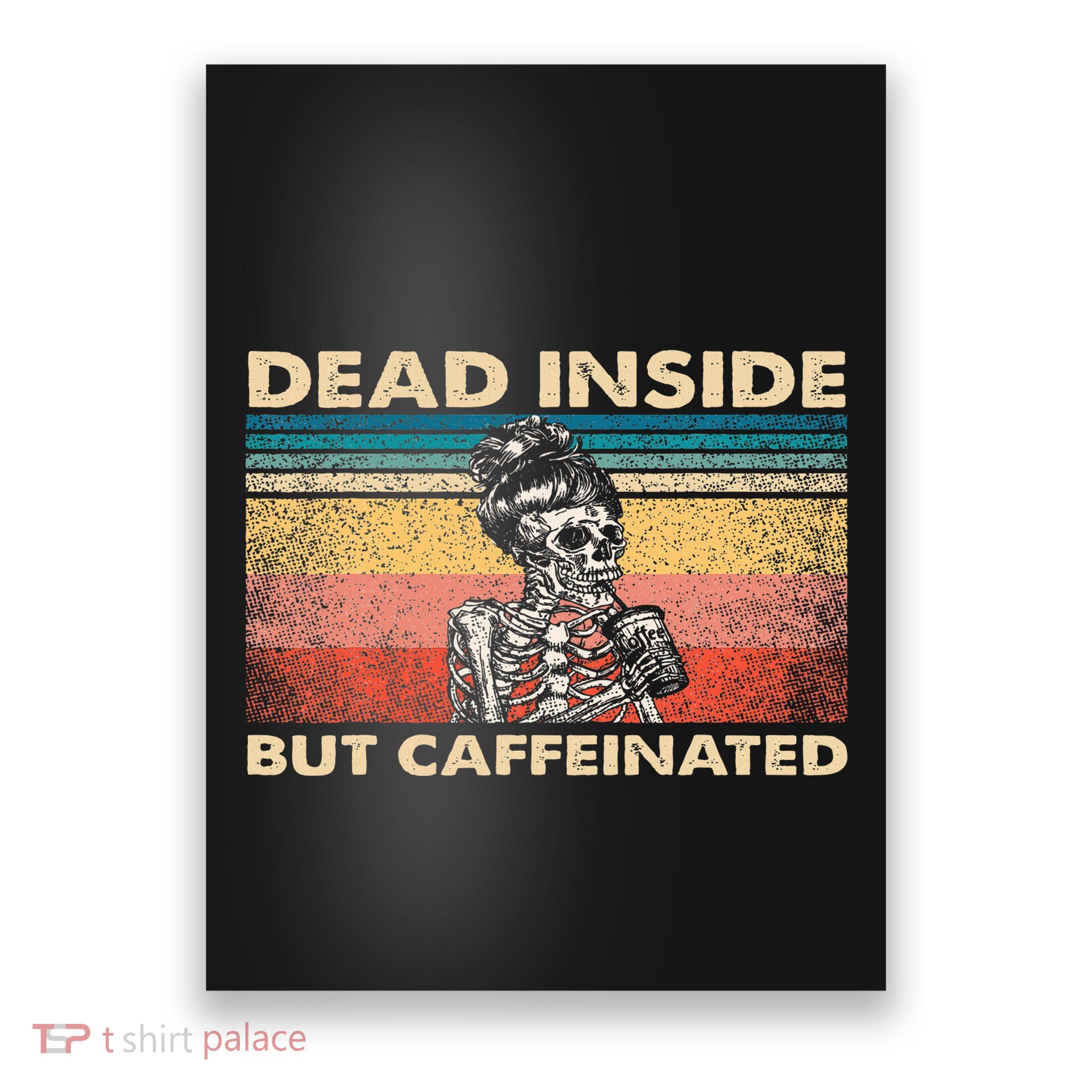 Dead Inside But Caffeinated Poster