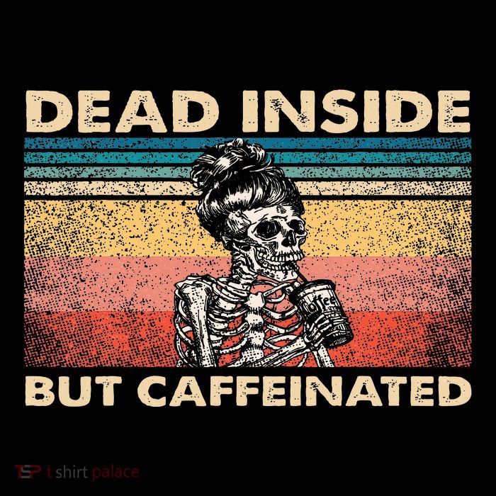 Dead Inside But Caffeinated Poster
