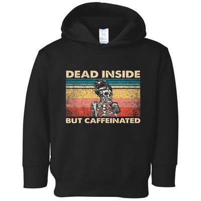 Dead Inside But Caffeinated Toddler Hoodie