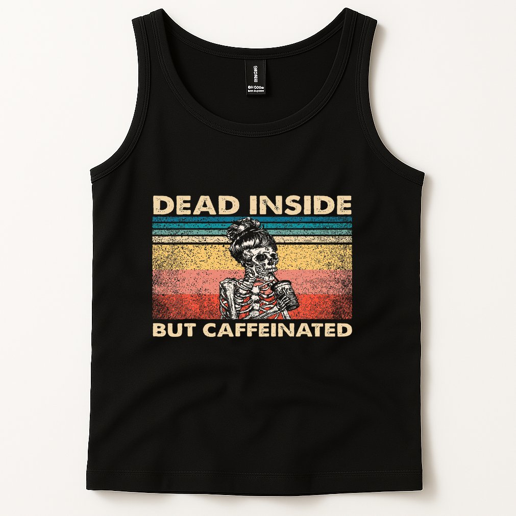 Dead Inside But Caffeinated Tank Top