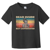 Dead Inside But Caffeinated Toddler T-Shirt