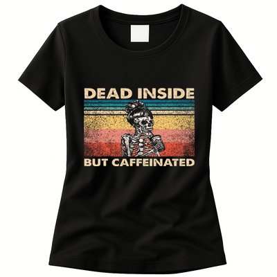 Dead Inside But Caffeinated Womens T-Shirt