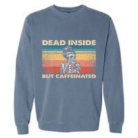 Dead Inside But Caffeinated Garment-Dyed Sweatshirt