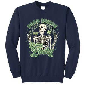 Dead Inside But Feeling Lucky Saint PatrickS Day Tall Sweatshirt