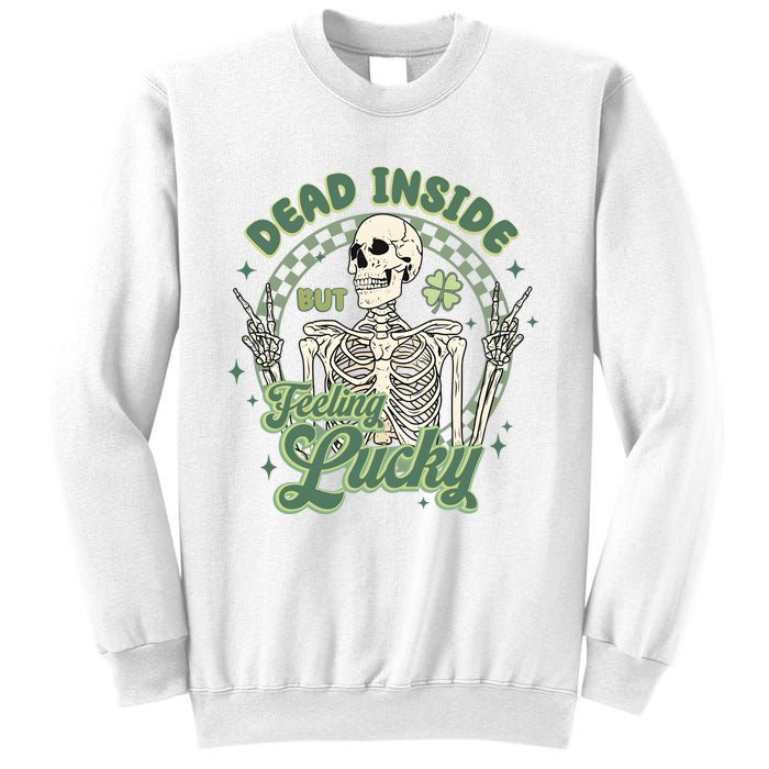 Dead Inside But Feeling Lucky Saint PatrickS Day Sweatshirt