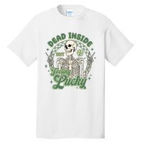 Dead Inside But Feeling Lucky Saint PatrickS Day Tall T-Shirt