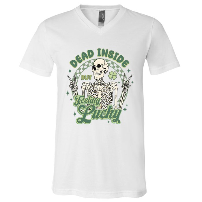 Dead Inside But Feeling Lucky Saint PatrickS Day V-Neck T-Shirt