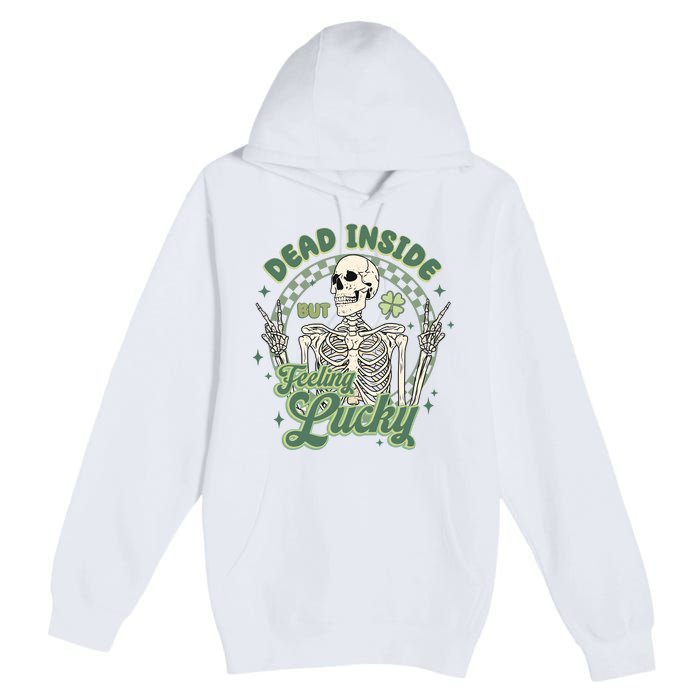 Dead Inside But Feeling Lucky Saint PatrickS Day Premium Pullover Hoodie