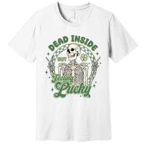 Dead Inside But Feeling Lucky Saint PatrickS Day Premium T-Shirt