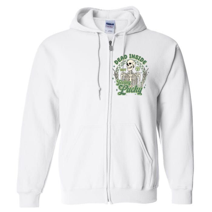 Dead Inside But Feeling Lucky Saint PatrickS Day Full Zip Hoodie