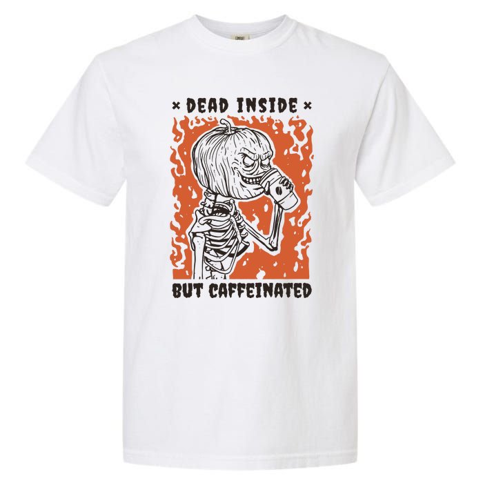 Dead Inside But Caffeinated Pumpkin Skeleton Garment-Dyed Heavyweight T-Shirt