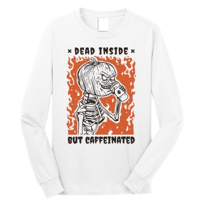 Dead Inside But Caffeinated Pumpkin Skeleton Long Sleeve Shirt