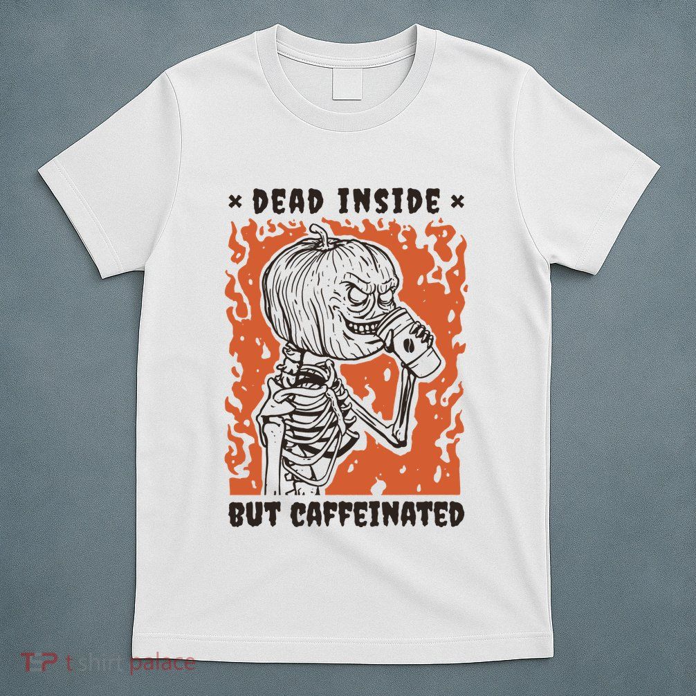 Dead Inside But Caffeinated Pumpkin Skeleton T-Shirt